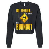 Car Lover But Officer the Sign Said Do a Burnout Funny Cropped Pullover Crew