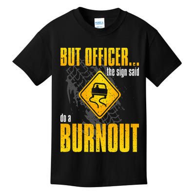 Car Lover But Officer the Sign Said Do a Burnout Funny Kids T-Shirt