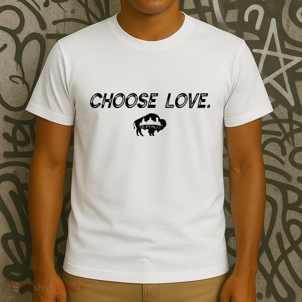Choose Love Buffalo Stop Hate End Racism Choose Love Buffalo T-Shirt