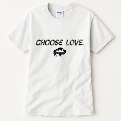 Choose Love Buffalo Stop Hate End Racism Choose Love Buffalo Tall T-Shirt