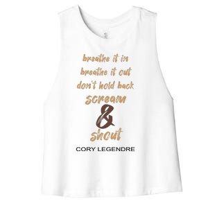 Cory Legendre Breathe It In Breathe It Out DonT Hold Back Scream And Shout Women's Racerback Cropped Tank