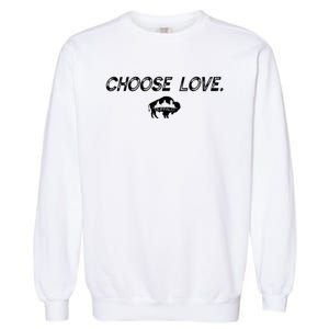 Choose Love Buffalo Stop Hate End Racism Choose Love Garment-Dyed Sweatshirt