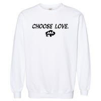 Choose Love Buffalo Stop Hate End Racism Choose Love Garment-Dyed Sweatshirt