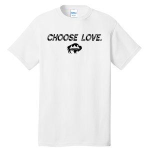 Choose Love Buffalo Stop Hate End Racism Choose Love Tall T-Shirt