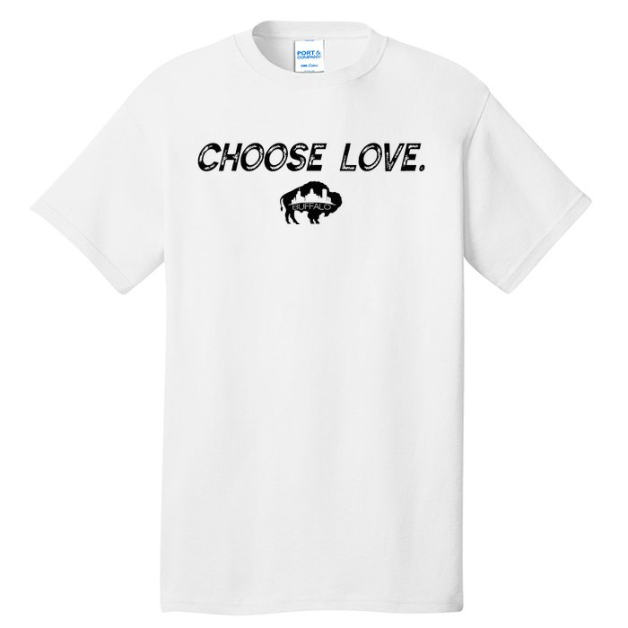 Choose Love Buffalo Stop Hate End Racism Choose Love Tall T-Shirt