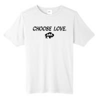 Choose Love Buffalo Stop Hate End Racism Choose Love Tall Fusion ChromaSoft Performance T-Shirt