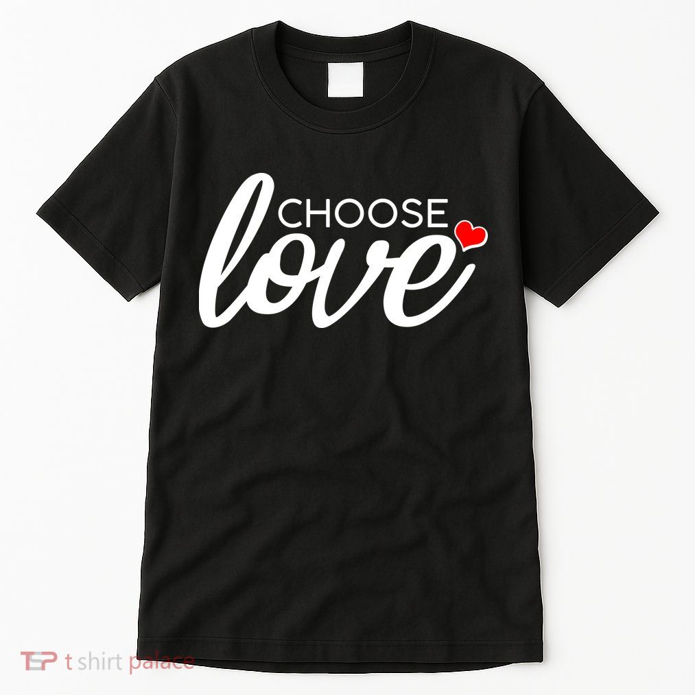 Choose Love Be Kind Tall T-Shirt