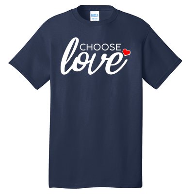 Choose Love Be Kind Tall T-Shirt