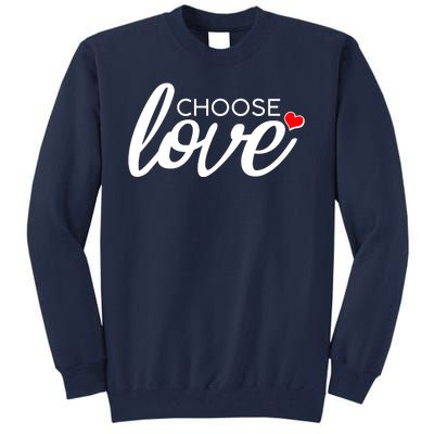 Choose Love Be Kind Tall Sweatshirt