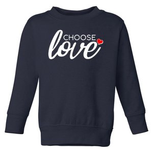 Choose Love Be Kind Toddler Sweatshirt