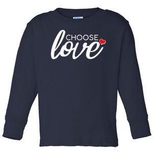 Choose Love Be Kind Toddler Long Sleeve Shirt