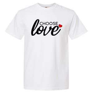 Choose Love Be Kind Garment-Dyed Heavyweight T-Shirt