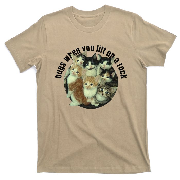 Cat Lover Bugs When You Lift Up A Rock Kitten Pet Cats T-Shirt