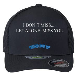 Certified Lover Boy I Don't Miss You Flexfit Unipanel Trucker Cap