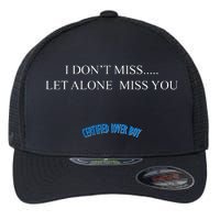 Certified Lover Boy I Don't Miss You Flexfit Unipanel Trucker Cap