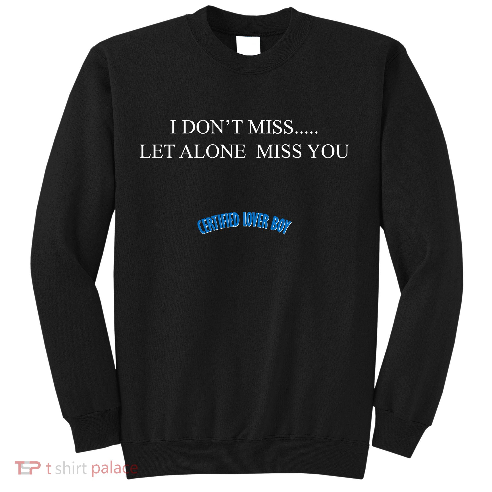 Certified Lover Boy I Don't Miss You Sweatshirt