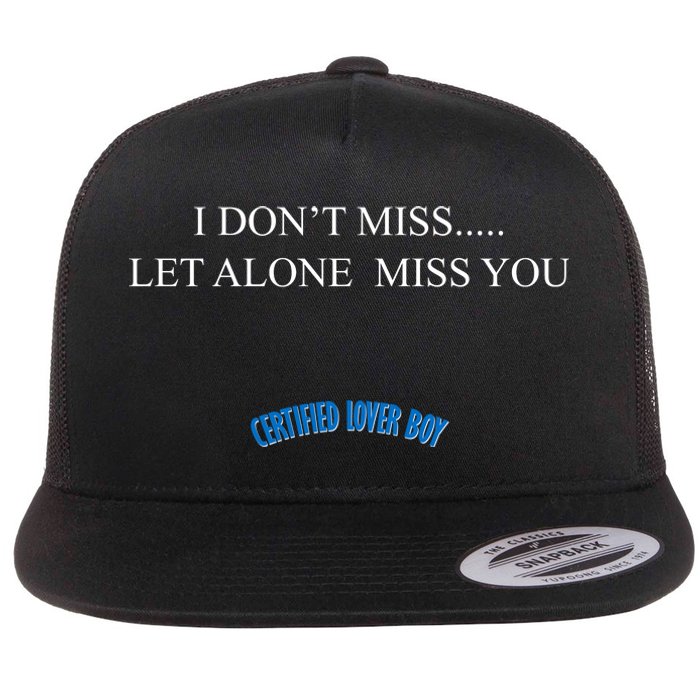 Certified Lover Boy I Don't Miss You Flat Bill Trucker Hat