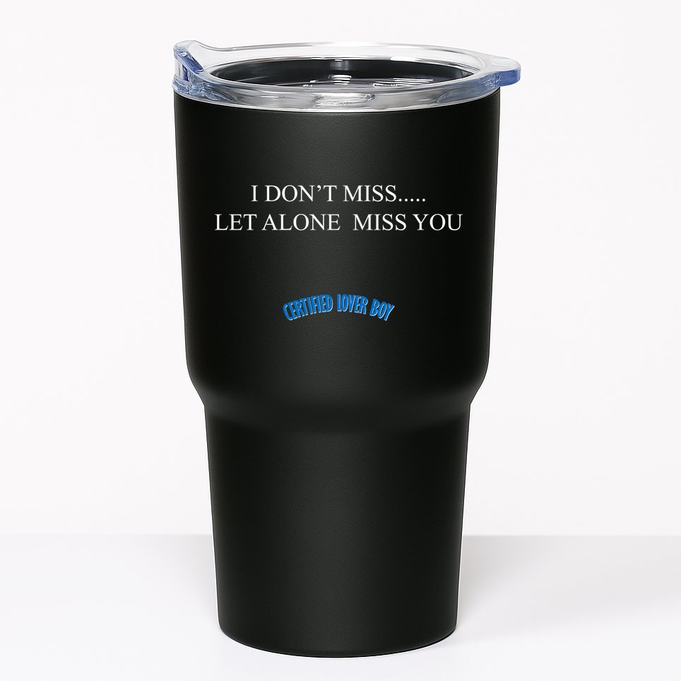 Certified Lover Boy I Don't Miss You Tumbler