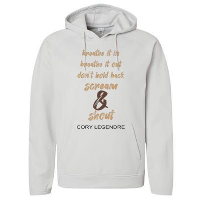 Cory Legendre Breathe It In Breathe It Out DonT Hold Back Scream And Shout Performance Fleece Hoodie