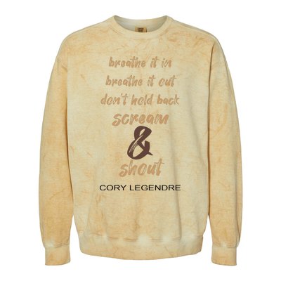 Cory Legendre Breathe It In Breathe It Out DonT Hold Back Scream And Shout Colorblast Crewneck Sweatshirt