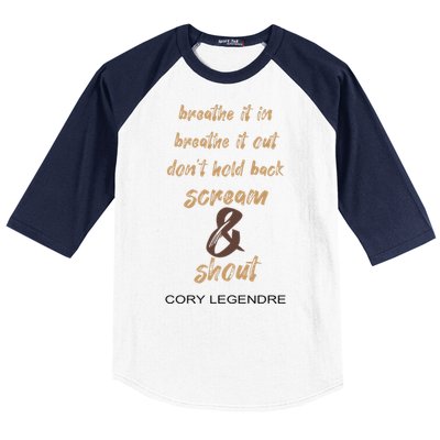 Cory Legendre Breathe It In Breathe It Out DonT Hold Back Scream And Shout Baseball Sleeve Shirt