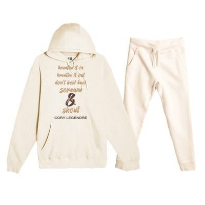 Cory Legendre Breathe It In Breathe It Out DonT Hold Back Scream And Shout Premium Hooded Sweatsuit Set