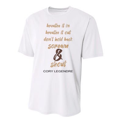 Cory Legendre Breathe It In Breathe It Out DonT Hold Back Scream And Shout Performance Sprint T-Shirt