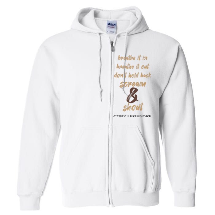 Cory Legendre Breathe It In Breathe It Out DonT Hold Back Scream And Shout Full Zip Hoodie