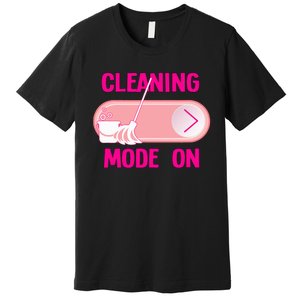 Cleaning Lady Cleaning Mode On Housekeeper Premium T-Shirt