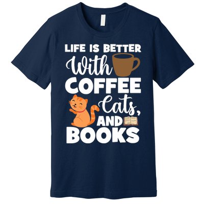 Cat Lovers Cats And Books Coffee Cats And Books Cat Books Premium T-Shirt