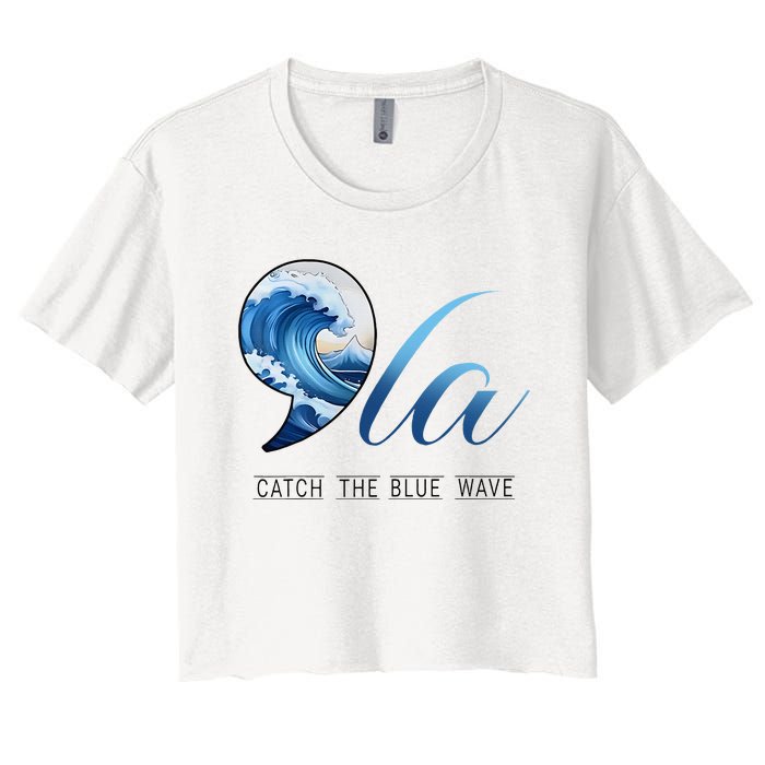 Comma La Catch The Blue Wave Vote Kamala President 24 Harris Women's Crop Top Tee