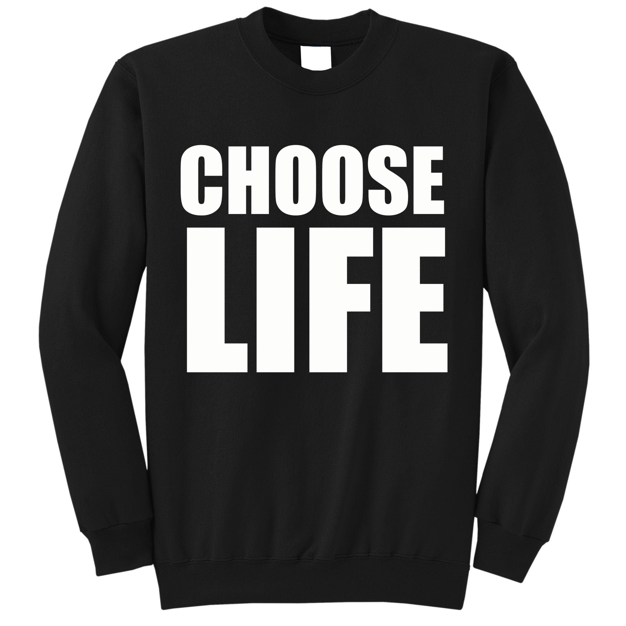 Choose Life Tall Sweatshirt