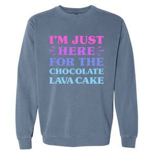 Chocolate Lava Cake I Love Chocolate Lava Cake Funny Dessert Garment-Dyed Sweatshirt