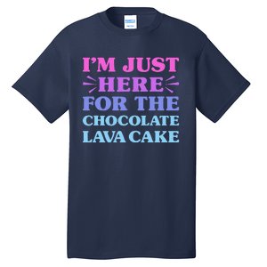 Chocolate Lava Cake I Love Chocolate Lava Cake Funny Dessert Tall T-Shirt