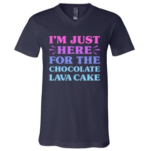 Chocolate Lava Cake I Love Chocolate Lava Cake Funny Dessert V-Neck T-Shirt