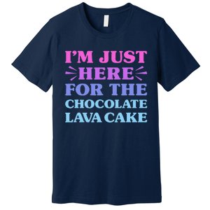 Chocolate Lava Cake I Love Chocolate Lava Cake Funny Dessert Premium T-Shirt