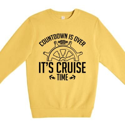 Cruise Lovers Countdown Is Over Its Cruise Time Cruising Meaningful Gift Premium Crewneck Sweatshirt