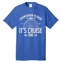 Cruise Lovers Countdown Is Over Its Cruise Time Cruising Meaningful Gift Tall T-Shirt