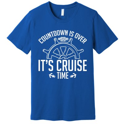 Cruise Lovers Countdown Is Over Its Cruise Time Cruising Meaningful Gift Premium T-Shirt