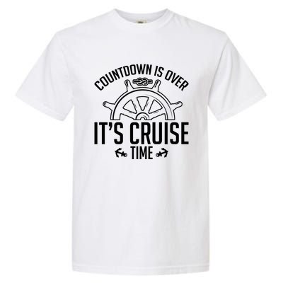 Cruise Lovers Countdown Is Over Its Cruise Time Cruising Meaningful Gift Garment-Dyed Heavyweight T-Shirt