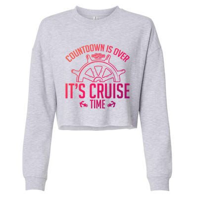 Cruise Lovers Countdown Is Over Its Cruise Time Cruising Meaningful Gift Cropped Pullover Crew