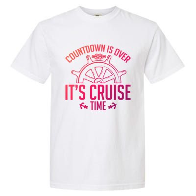 Cruise Lovers Countdown Is Over Its Cruise Time Cruising Meaningful Gift Garment-Dyed Heavyweight T-Shirt