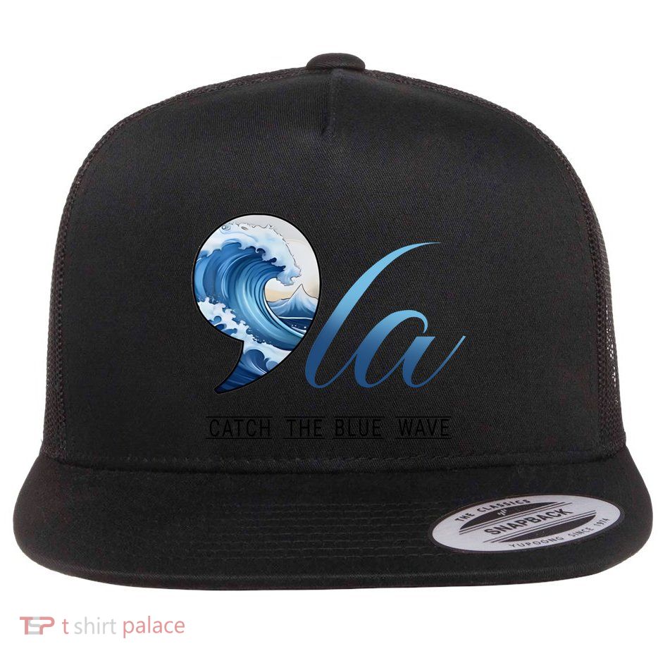 Comma La Catch The Blue Wave Vote Kamala President 24 Harris Great Gift Flatbill Hat
