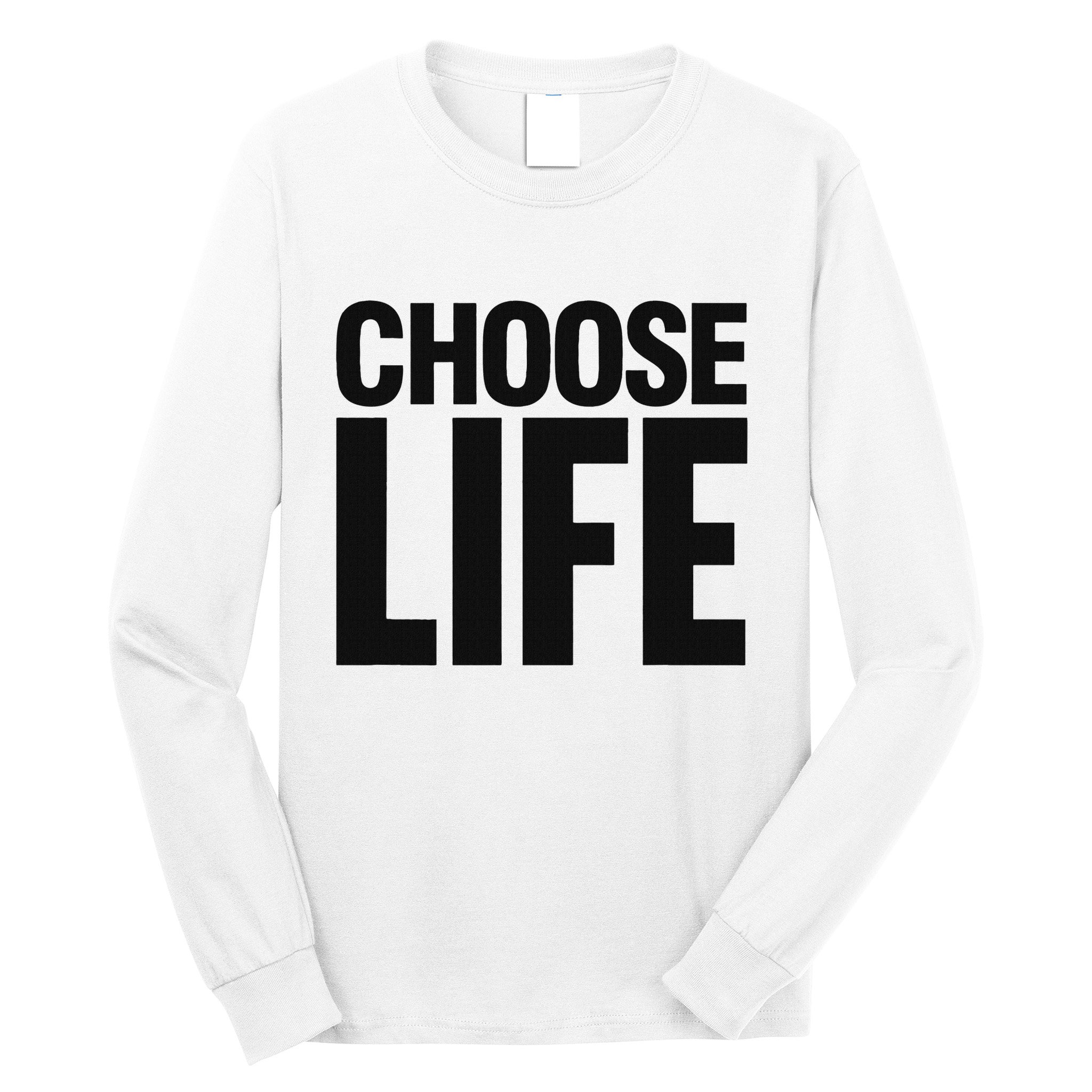 Choose Life Long Sleeve Shirt