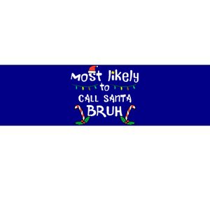 Christmas Likely Call Santa Bruh Xmas Family Bumper Sticker