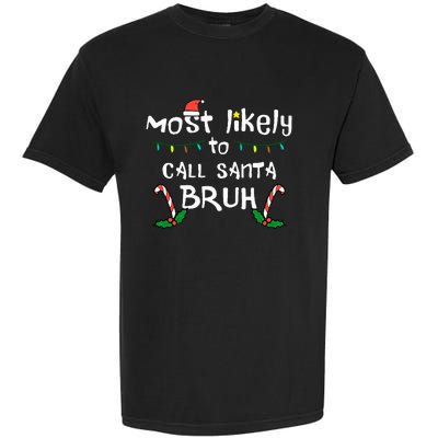 Christmas Likely Call Santa Bruh Xmas Family Garment-Dyed Heavyweight T-Shirt