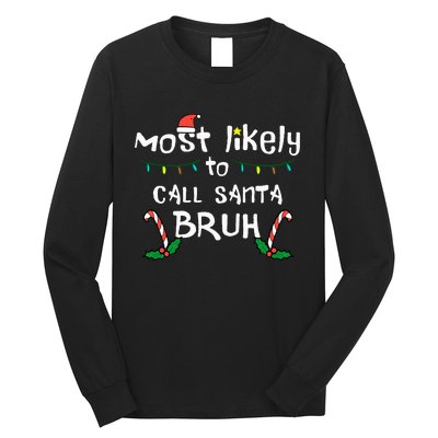 Christmas Likely Call Santa Bruh Xmas Family Long Sleeve Shirt