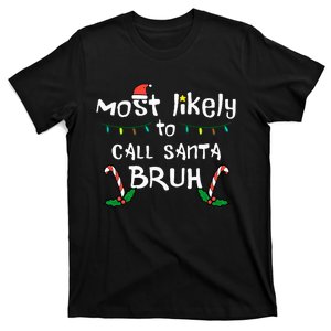 Christmas Likely Call Santa Bruh Xmas Family T-Shirt