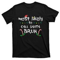 Christmas Likely Call Santa Bruh Xmas Family T-Shirt