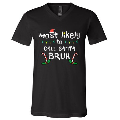 Christmas Likely Call Santa Bruh Xmas Family V-Neck T-Shirt